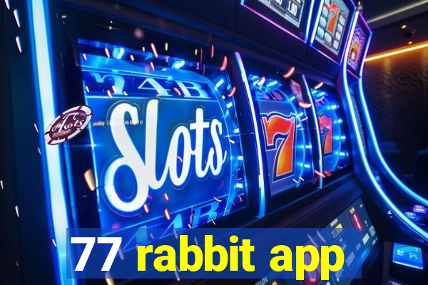 77 rabbit app